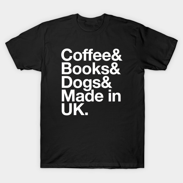 UK Born Gift Coffee Books Dogs & Made in UK T-Shirt by Inspire Enclave